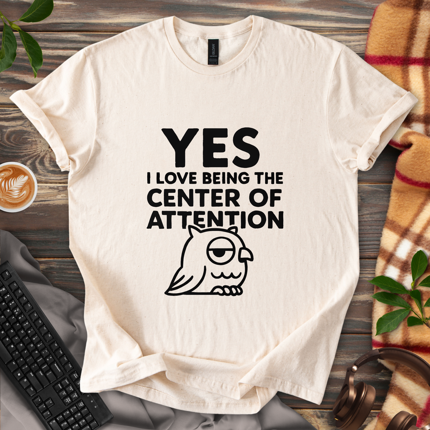Yes, I Love Being the Center of Attention T-Shirt