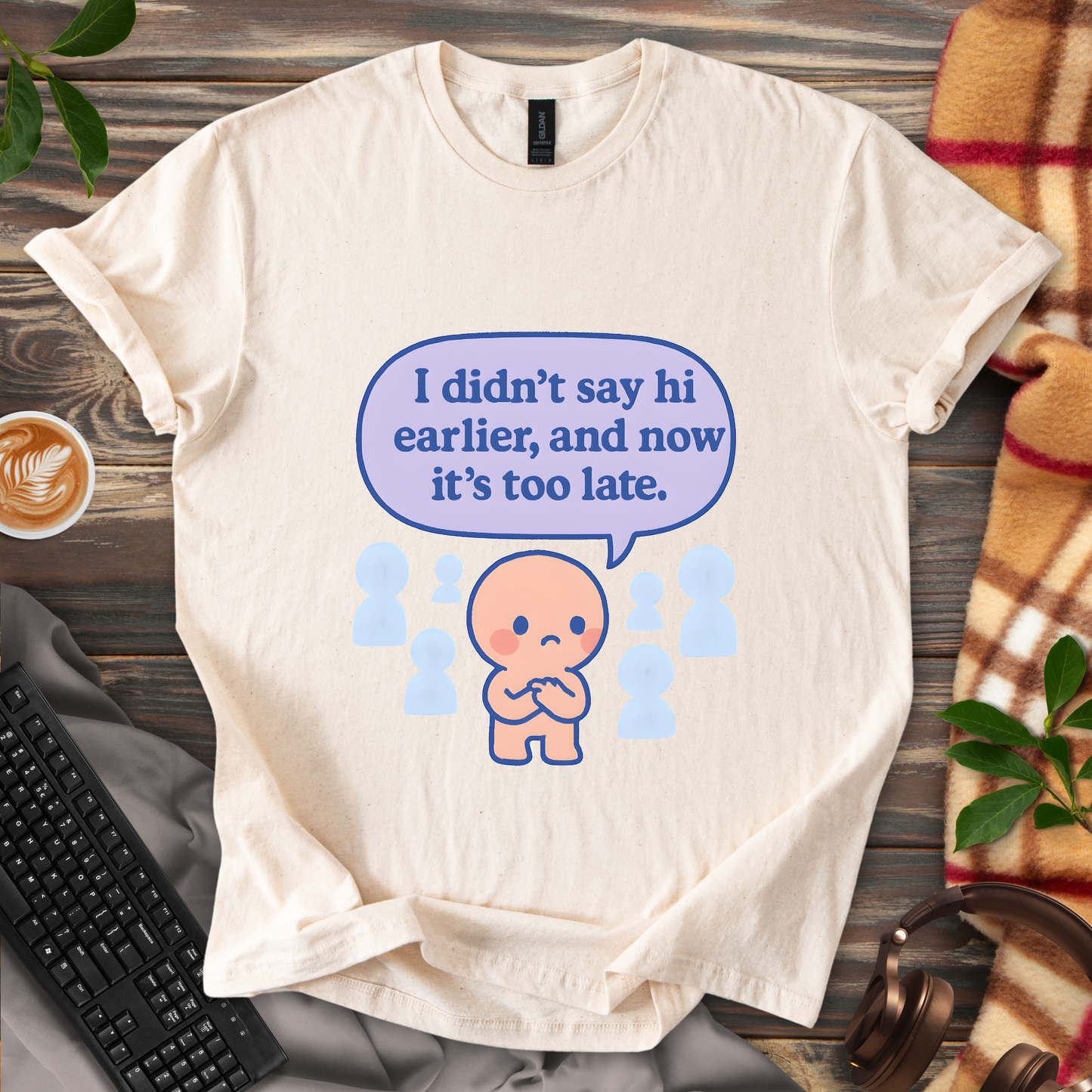 Too late to say hi T-Shirt