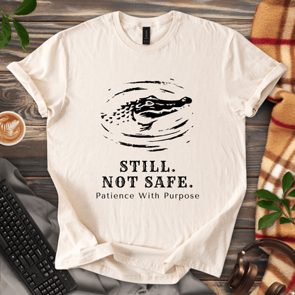 Still. Not Safe. T-Shirt
