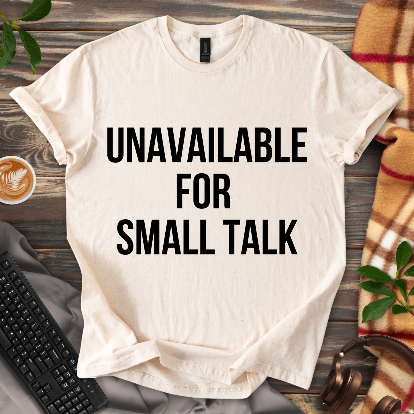 Unavailable for Small Talk T-Shirt