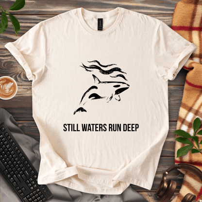 Still Waters Run Deep T-Shirt