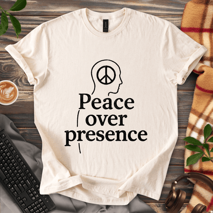 Peace Over Presence T-Shirt