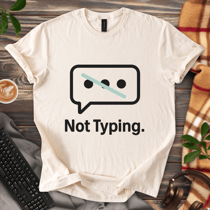 Not Typing. T-Shirt