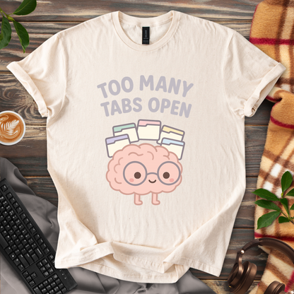 Too Many Tabs Open T-Shirt