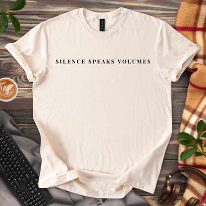 Silence Speaks Volumes T-Shirt
