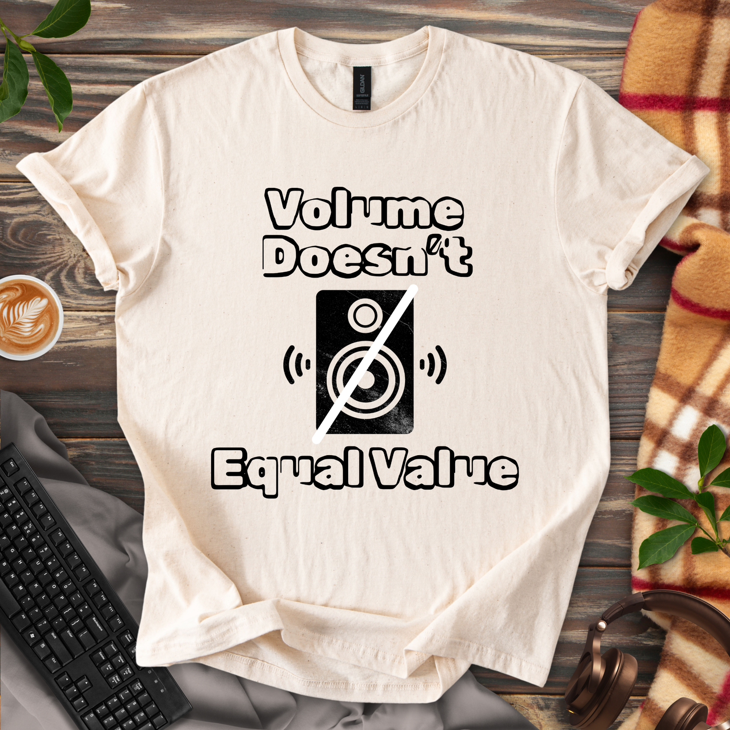 Volume Doesn't Equal Value T-Shirt