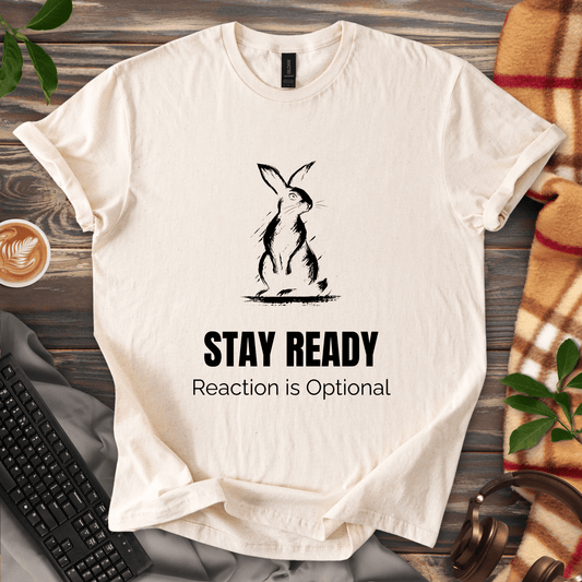 Stay Ready. Reaction Optional. T-Shirt
