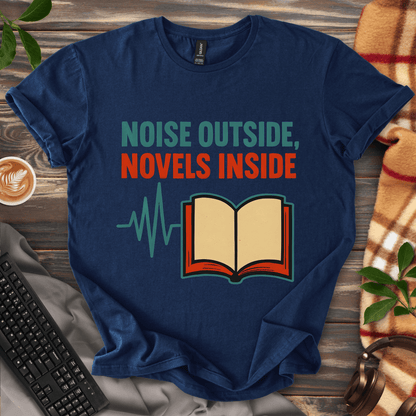Noise outside, Novels Inside T-Shirt