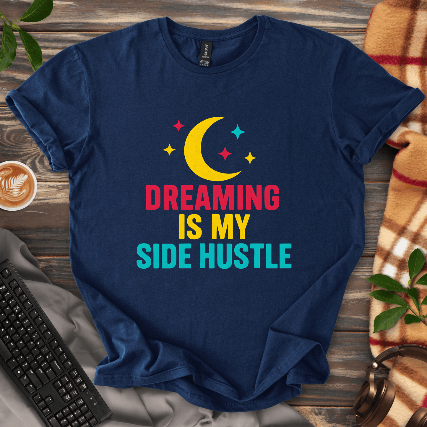 Dreaming is my Side Hustle T-Shirt