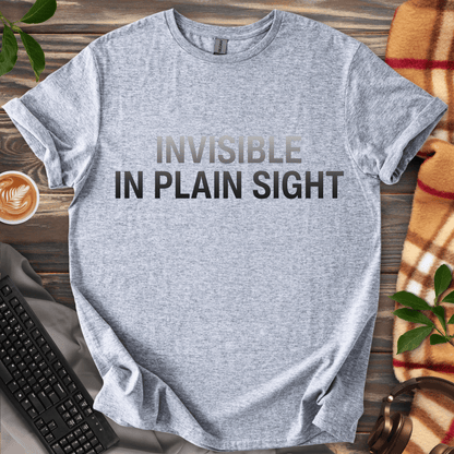 Invisible in Plain Sight T-Shirt