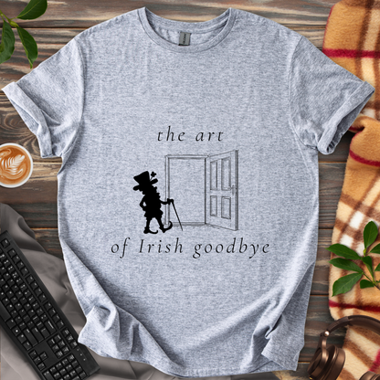 The Art of Irish Goodbye T-Shirt