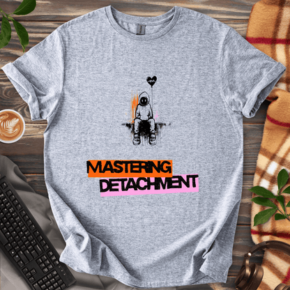 Mastering Detachment T-Shirt