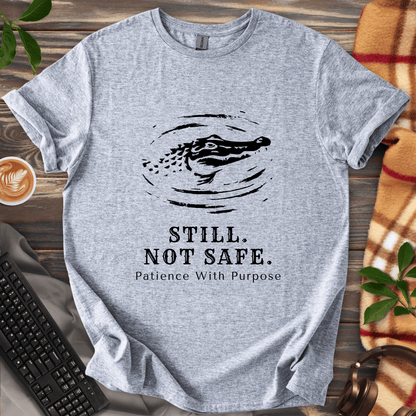 Still. Not Safe. T-Shirt