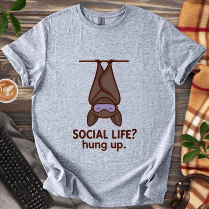 Social Life? Hung Up.  T-Shirt