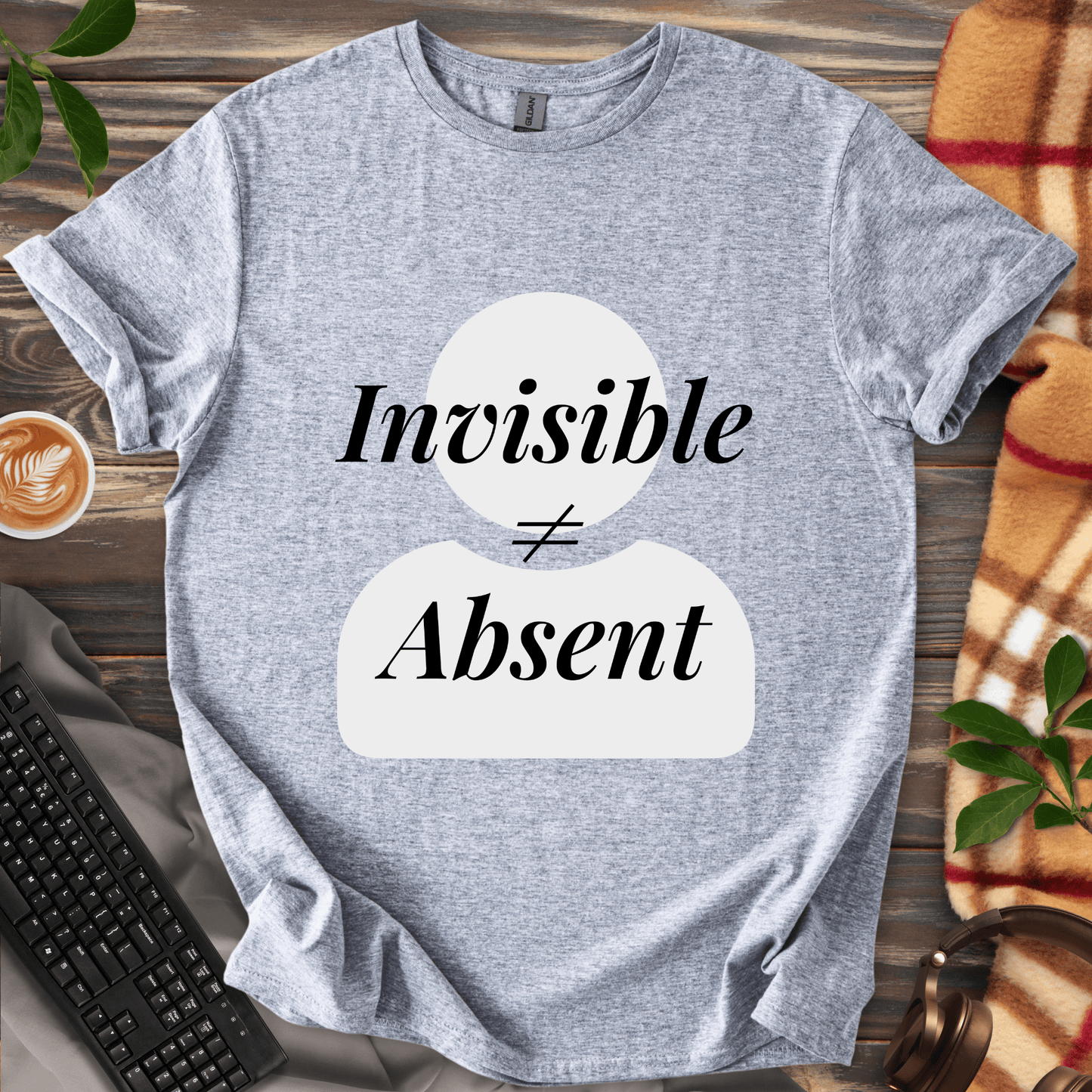 Invisible ≠ Absent T-Shirt