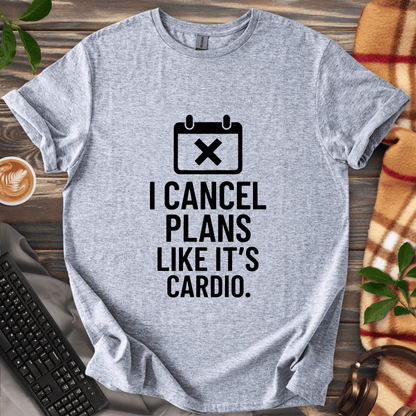 I Cancel Plans T-Shirt