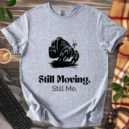 Still Moving. Still Me. T-Shirt