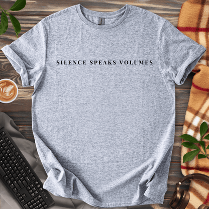 Silence Speaks Volumes T-Shirt