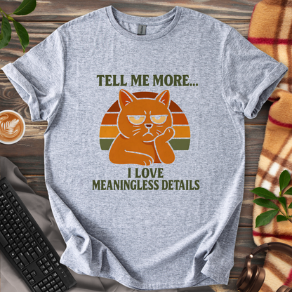 Tell Me More Cat T-Shirt