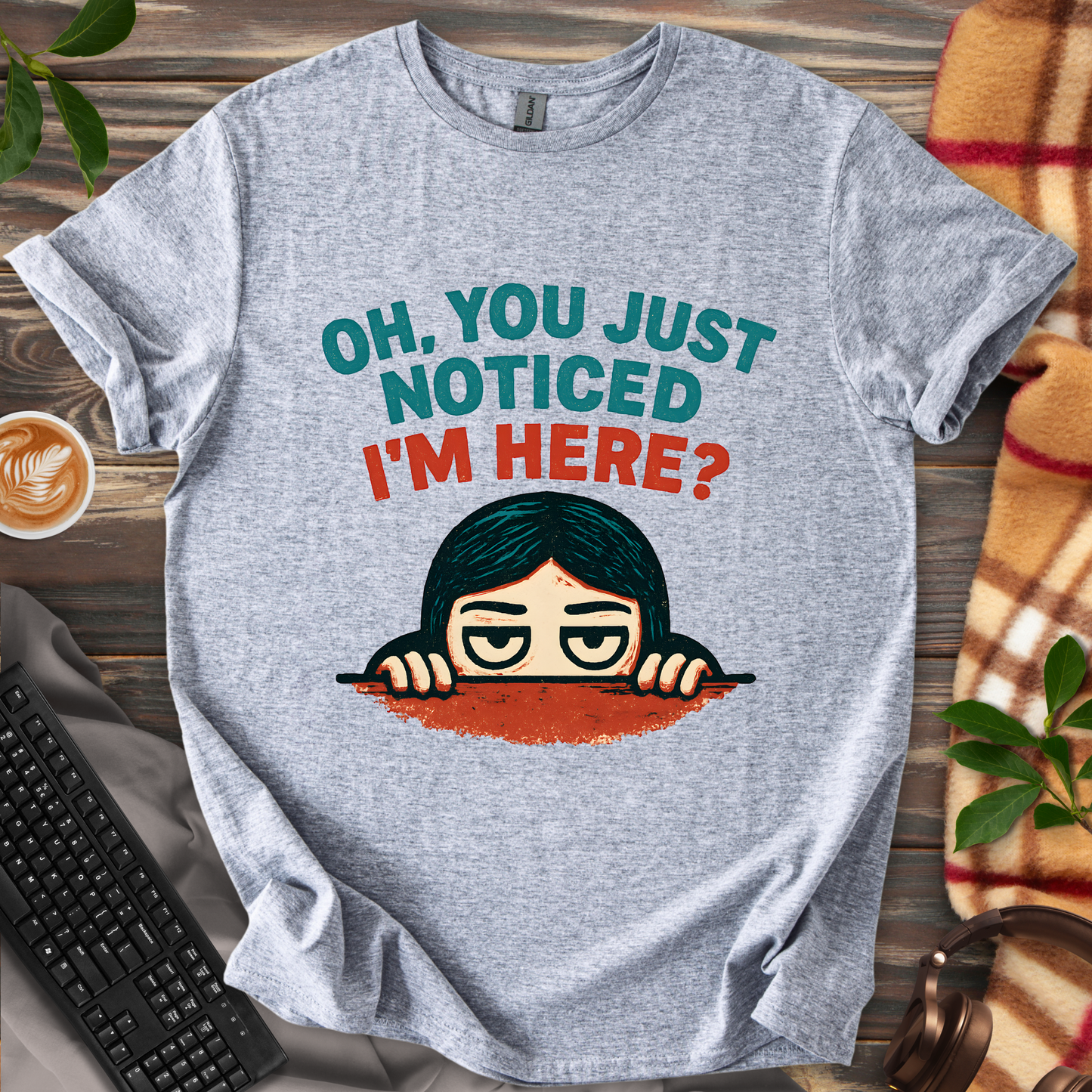 You Just Noticed? T-Shirt