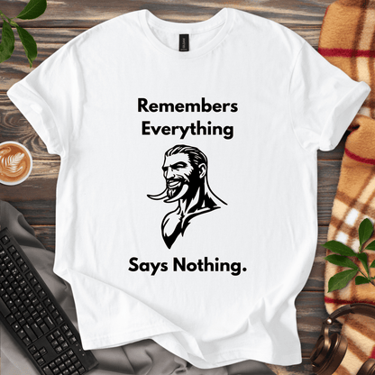 Remembers Everything. Says Nothing. T-Shirt