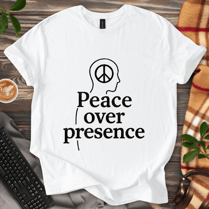 Peace Over Presence T-Shirt