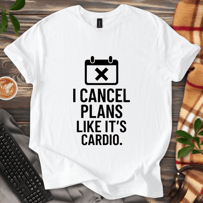 I Cancel Plans T-Shirt