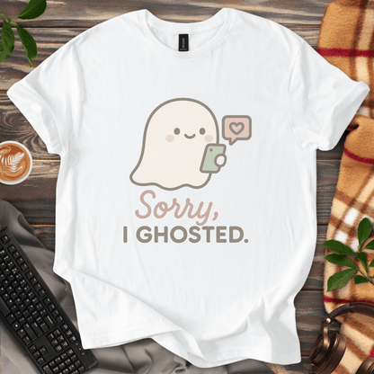 Sorry, I Ghosted T-Shirt