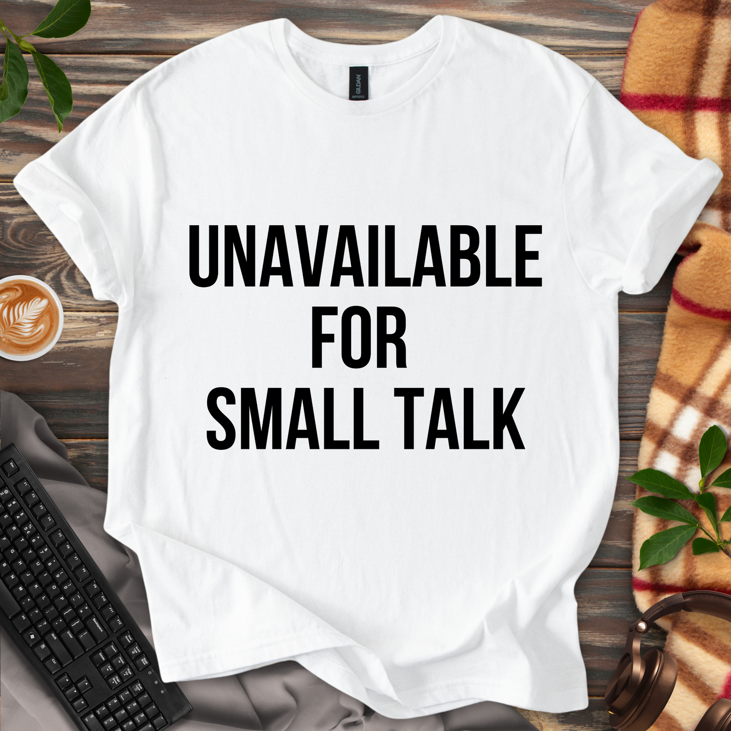 Unavailable for Small Talk T-Shirt