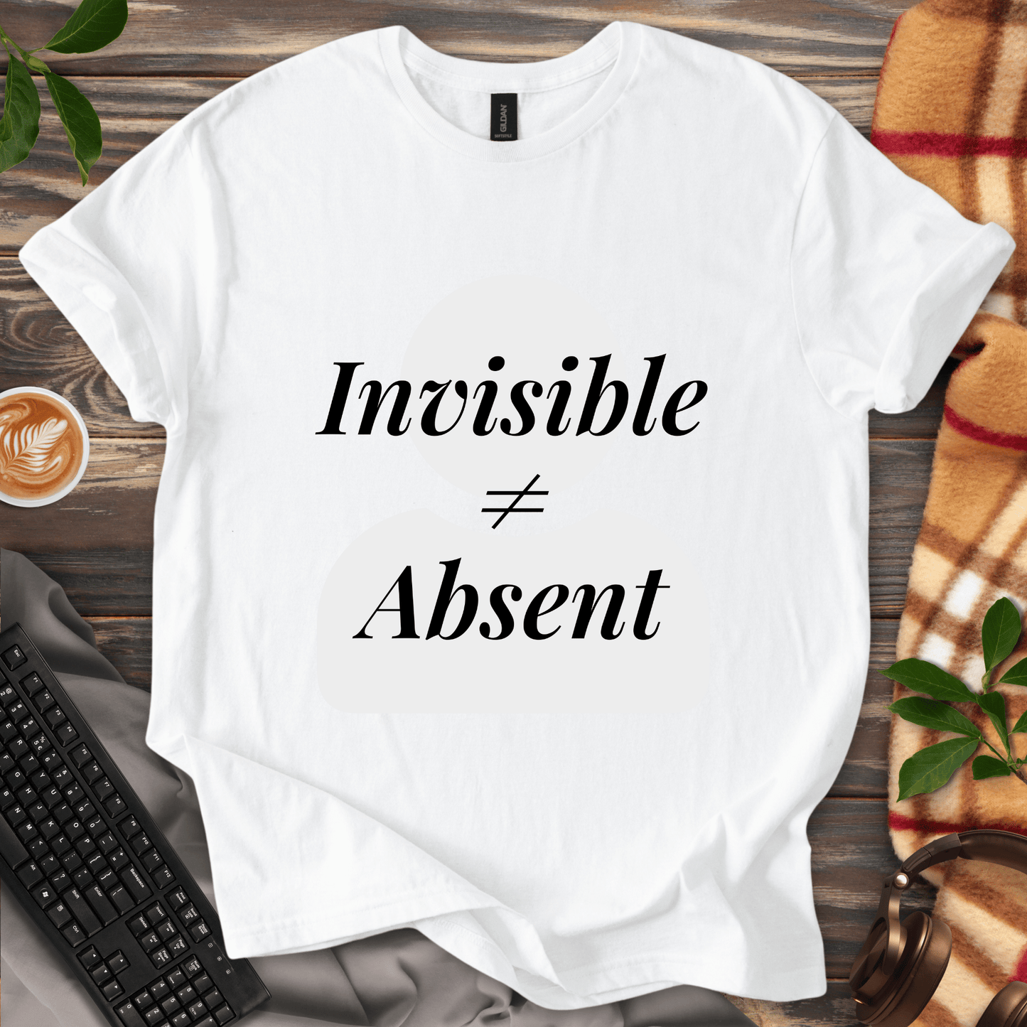 Invisible ≠ Absent T-Shirt