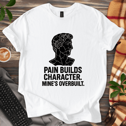 Pain Builds Character T-Shirt