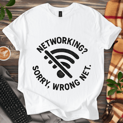 Networking? Wrong Net. T-Shirt