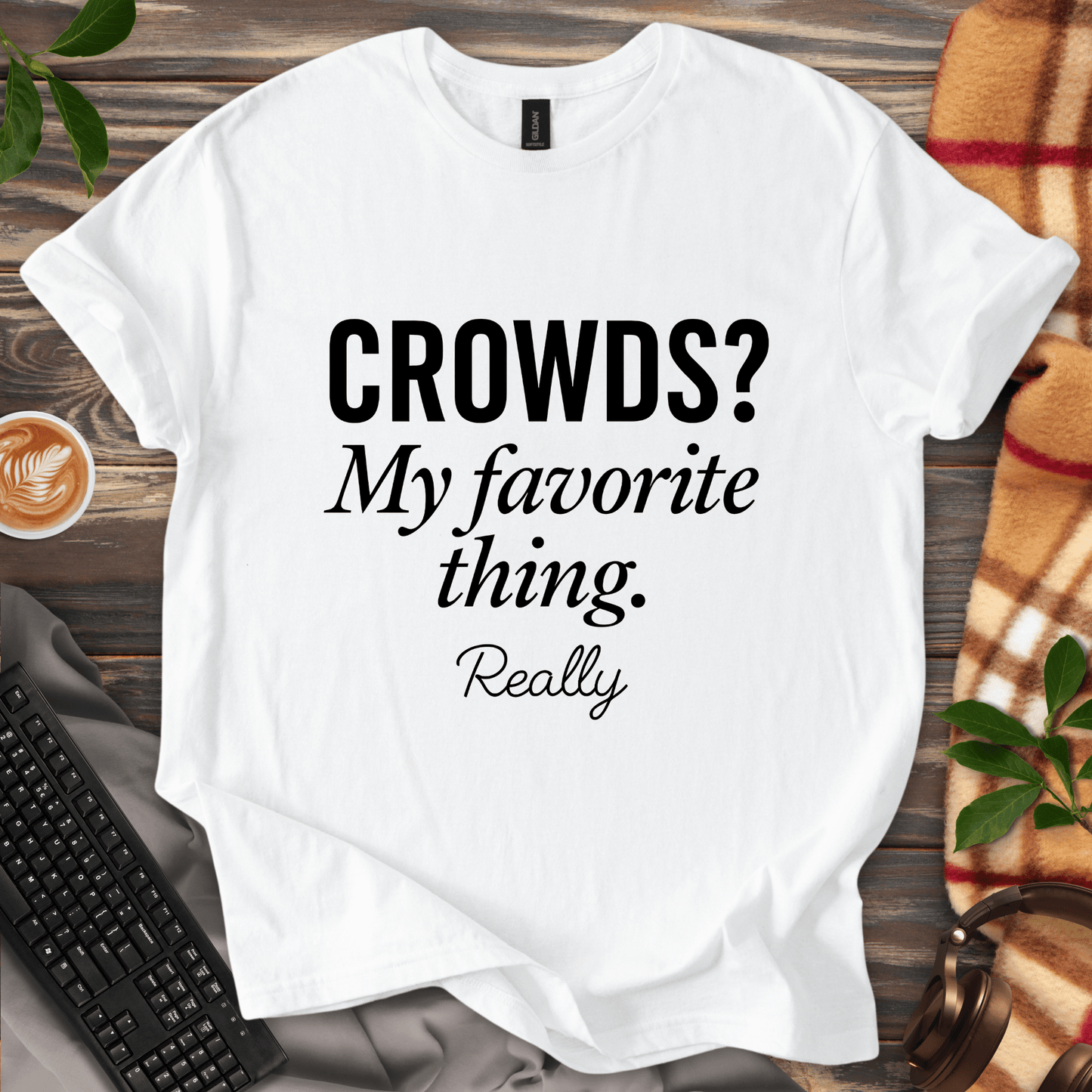 Crowds? My Favorite Thing. T-Shirt