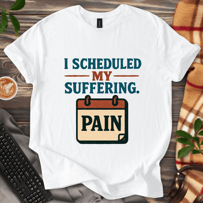 Scheduled Suffering T-Shirt